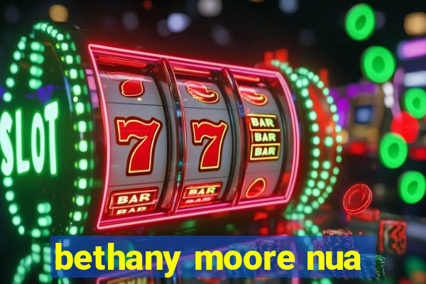 bethany moore nua